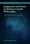Judgement and Sense in Modern French Philosophy: A New Reading of Six Thinkers