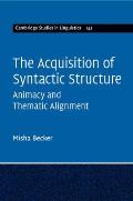 The Acquisition of Syntactic Structure: Animacy and Thematic Alignment