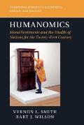 Humanomics: Moral Sentiments and the Wealth of Nations for the Twenty-First Century