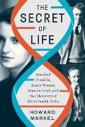 Secret of Life Rosalind Franklin James Watson Francis Crick & the Discovery of DNAs Double Helix