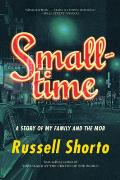 Smalltime A Story of My Family & the Mob