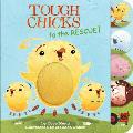 Tough Chicks to the Rescue! Tabbed Touch-And-Feel: An Easter and Springtime Book for Kids