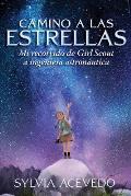 Camino a Las Estrellas (Path to the Stars Spanish Edition): Mi Recorrido de Girl Scout a Ingeniera Astron?utica (Path to the Stars Spanish Edition)