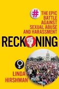 Reckoning The Epic Battle Against Sexual Abuse & Harassment