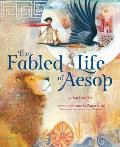 Fabled Life of Aesop The extraordinary journey & collected tales of the worlds greatest storyteller