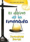 El Delito de la Limonada: The Lemonade Crime (Spanish Edition) = The Lemonade Crime