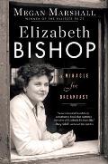Elizabeth Bishop a Miracle for Breakfast