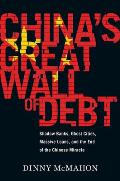 Chinas Great Wall of Debt Shadow Banks Ghost Cities Massive Loans & the End of the Chinese Miracle