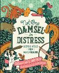Not One Damsel in Distress Heroic Girls from World Folklore