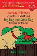 Big Dog & Little Dog Getting in Trouble/Perrazo Y Perrito Se Meten En Problemas: Bilingual English-Spanish