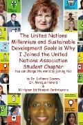 The United Nations Millennium and Sustainable Development Goals is Why I Joined the United Nations Association Student Chapter
