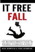 IT Free Fall: The Business Owner's Guide to Avoiding Technology Pitfalls