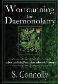 Wortcunning for Daemonolatry: A Formulary for the Daemonolater Alchemist and Gardener