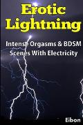 Erotic Lightning - Intense BDSM Scenes & Orgasms With Electricity