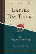 Latter Day Tricks (Classic Reprint)