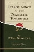 The Obligations of the Universities Towards Art (Classic Reprint)