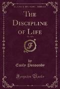 The Discipline of Life, Vol. 3 of 3 (Classic Reprint)