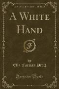 A White Hand (Classic Reprint)