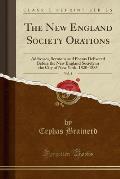 The New England Society Orations, Vol. 2: Addresses, Sermons and Poems Delivered Before the New England Society in the City of New York, 1820-1885 (Cl