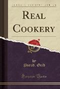 Real Cookery (Classic Reprint)