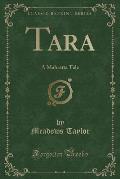 Tara: A Mahratta Tale (Classic Reprint)