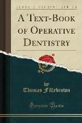 A Text-Book of Operative Dentistry (Classic Reprint)