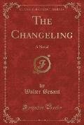 The Changeling: A Novel (Classic Reprint)