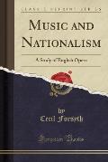 Music and Nationalism: A Study of English Opera (Classic Reprint)