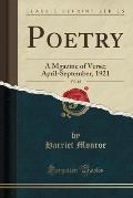 Poetry, Vol. 18: A Mgazine of Verse; April-September, 1921 (Classic Reprint)
