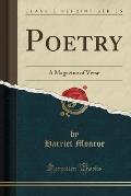 Poetry: A Magazine of Verse (Classic Reprint)