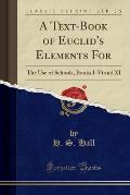 A Text-Book of Euclid's Elements for: The Use of Schools, Books I-VI and XI (Classic Reprint)