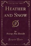 Heather and Snow (Classic Reprint)