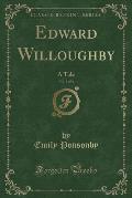 Edward Willoughby, Vol. 1 of 2: A Tale (Classic Reprint)