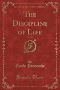 The Discipline of Life, Vol. 2 of 3 (Classic Reprint)