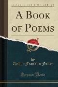 A Book of Poems (Classic Reprint)