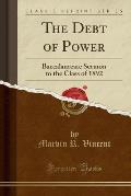 The Debt of Power: Baccalaureate Sermon to the Class of 1892 (Classic Reprint)