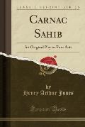 Carnac Sahib: An Original Play in Four Acts (Classic Reprint)