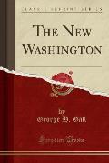 The New Washington (Classic Reprint)