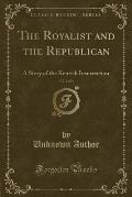 The Royalist and the Republican, Vol. 2 of 3: A Story of the Kentish Insurrection (Classic Reprint)