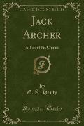 Jack Archer: A Tale of the Crimea (Classic Reprint)