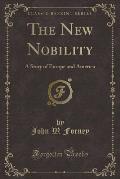 The New Nobility: A Story of Europe and America (Classic Reprint)