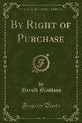 By Right of Purchase (Classic Reprint)