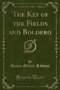 The Key of the Fields and Boldero (Classic Reprint)
