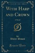 With Harp and Crown: A Novel (Classic Reprint)