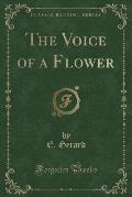 The Voice of a Flower (Classic Reprint)