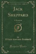 Jack Sheppard, Vol. 3 of 3: A Romance (Classic Reprint)