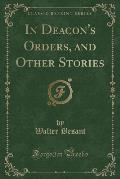 In Deacon's Orders, and Other Stories (Classic Reprint)