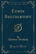 Edwin Brothertoft (Classic Reprint)