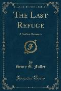 The Last Refuge: A Sicilian Romance (Classic Reprint)