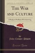 The War and Culture: A Reply to Professor Mu Nsterberg (Classic Reprint)